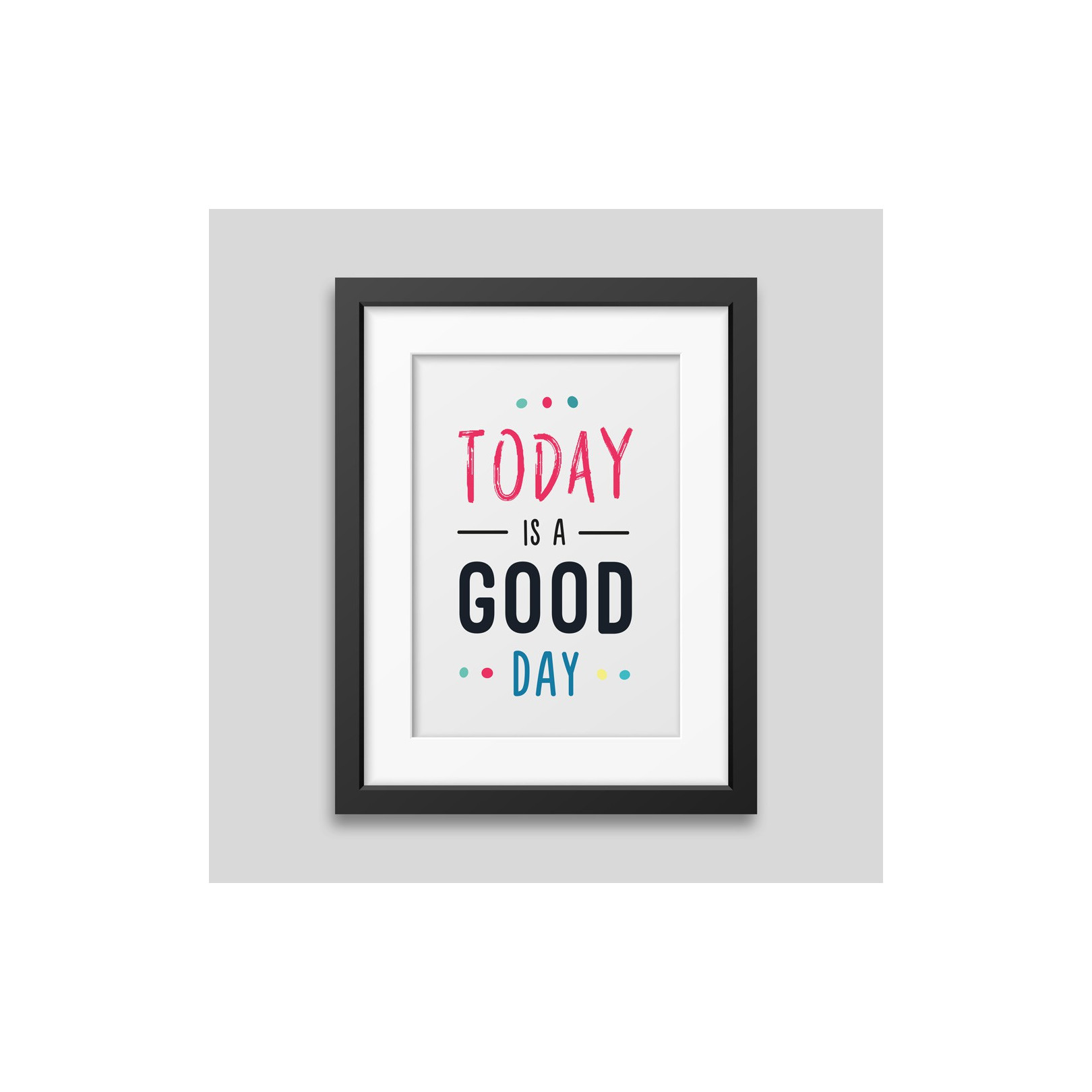 Today is a good day Framed poster